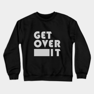 Get Over It Crewneck Sweatshirt